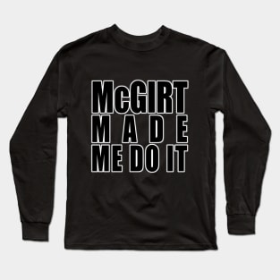 McGirt Made Me Do It Long Sleeve T-Shirt